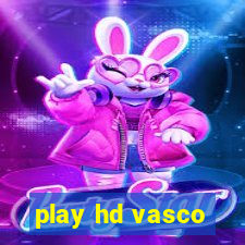 play hd vasco